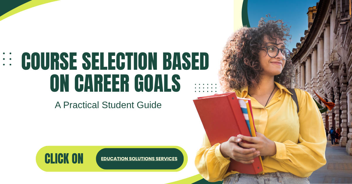 Course Selection Based on Career Goals A Practical Student Guide