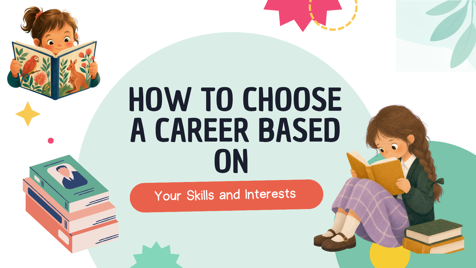 How to Choose a Career Based on Your Skills and Interests
